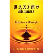 Maxims Minimus Reflections in Microstyle