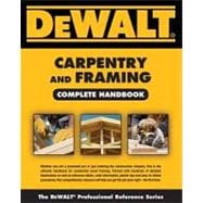 Dewalt Carpentry and Framing Complete Handbook