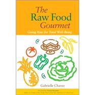 The Raw Food Gourmet Going Raw for Total Well-Being