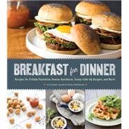 Breakfast for Dinner Recipes for Frittata Florentine, Huevos Rancheros, Sunny-Side-Up Burgers, and More!