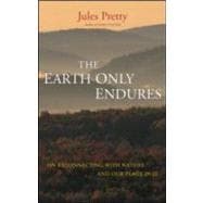 The Earth Only Endures: On Reconnecting with Nature and Our Place in It book cover, ISBN 9781844076130