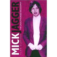 Mick Jagger: The Unauthorized Biography