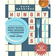 Hungry Games A Delicious Book of Recipe Repairs, Word Searches & Crosswords for the Food Lover