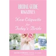 Bridal Guide (R) Magazine's New Etiquette for Today's Bride