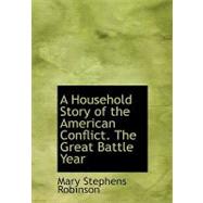 A Household Story of the American Conflict: The Great Battle Year