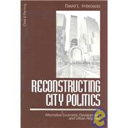 Reconstructing City Politics : Alternative Economic Development and Urban Regimes