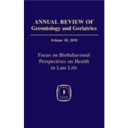 Annual Review of Gerontology and Geriatrics 2010: Focus on Biobehavioral Perspectives on Health in Late Life