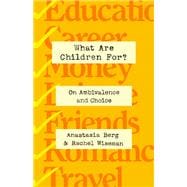 What Are Children For? book cover, ISBN 9781250276131