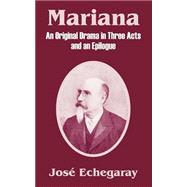 Mariana : An Original Drama in Three Acts and an Epilogue