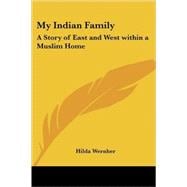 My Indian Family: A Story of East and West Within a Muslim Home