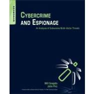 Cybercrime and Espionage : An Analysis of Subversive Multi-Vector Threats