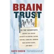 Brain Trust 93 Top Scientists Reveal Lab-Tested Secrets to Surfing, Dating, Dieting, Gambling, Growing Man-Eating Plants, and More!