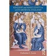 Kingship and Masculinity in Late Medieval England