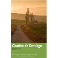 Camino de Santiago The ancient Way of Saint James pilgrimage route from the French Pyrenees to Santiago de Compostela