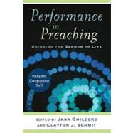 Performance in Preaching : Bringing the Sermon to Life