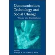 Communication Technology and Social Change: Theory and Implications