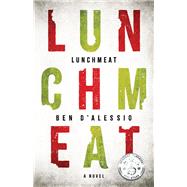 Lunchmeat A Novel