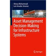 Asset Management Decision-Making For Infrastructure Systems