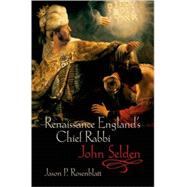 Renaissance England's Chief Rabbi John Selden