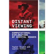 Distant Viewing Computational Exploration of Digital Images