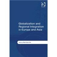 Globalization and Regional Integration in Europe and Asia