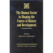 The Human Factor in Shaping the Course of History and Development