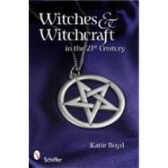 Witches and Witchcraft in the 21st Century