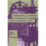 History from Things Essays on Material Culture