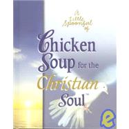 Little Spoonful of Chicken Soup for the Christian Soul Gift Book