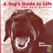 A Dog's Guide to Life: The Bala Diaries
