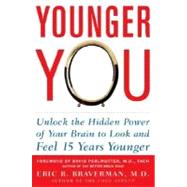 Younger You : Unlock the Hidden Power of Your Brain to Look and Feel 15 Years Younger