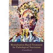 Mentalization-Based Treatment for Pathological Narcissism A Handbook