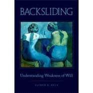 Backsliding Understanding Weakness of Will