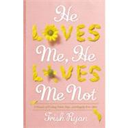 He Loves Me, He Loves Me Not : A Memoir of Finding Faith, Hope, and Happily Ever After