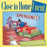 Close to Home Uncut : A Close to Home Collection