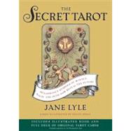 The Secret Tarot; Renaissance Symbols of Science, Magic and Myth Now Reveal the Future