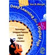 Deep Learning for a Digital Age : Technology's Untapped Potential to Enrich Higher Education