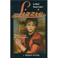 Lizzie: Lethal Innocence: Rags to Riches 1804 London