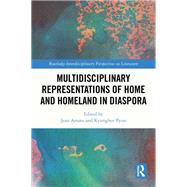 Multidisciplinary Representations of Home and Homeland in Diaspora