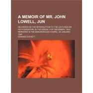 A Memoir of Mr. John Lowell, Jun