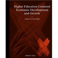 Higher Education Centered Economic Development and Growth