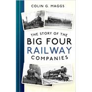 The Story of the Big Four Railway Companies