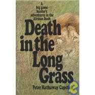 Death in the Long Grass A Big Game Hunter's Adventures in the African Bush