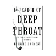 In Search of Deep Throat:  The Greatest Political Mystery of Our Time