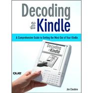 Decoding the Kindle: A Comprehensive Guide to Getting the Most Out of Your Kindle