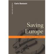 Saving Europe Anatomy of a Dream