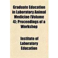 Graduate Education in Laboratory Animal Medicine