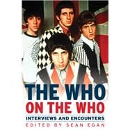 The Who on the Who Interviews and Encounters