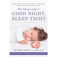 The Sleep Lady's Good Night, Sleep Tight Gentle Proven Solutions to Help Your Child Sleep Without Leaving Them to Cry it Out