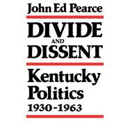 Divide and Dissent : Kentucky Politics, 1930-1963